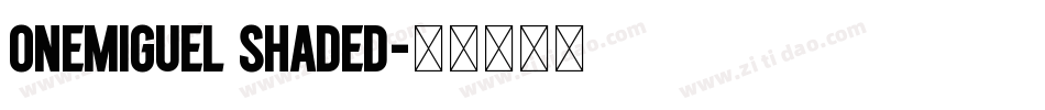 OneMiguel Shaded字体转换